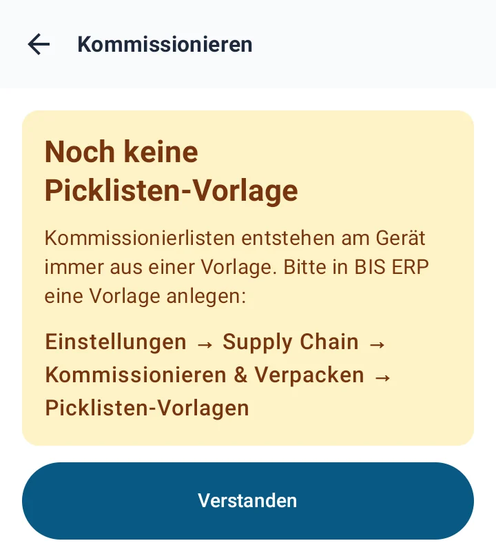 Lager-App Kommissionieren: gelber Kasten Noch keine Picklisten-Vorlage mit dem Text Kommissionierlisten entstehen am Gerät immer aus einer Vorlage, dem Pfad Einstellungen, Supply Chain, Kommissionieren und Verpacken, Picklisten-Vorlagen und dem Knopf Verstanden